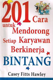 Cover 201 CARA UNTUK MENDORONG SETIAP KARYAWAN BERKINERJA BINTANG / CASEY FITTS HAWLEY