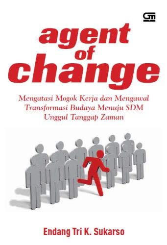 Cover AGENT OF CHANGE :  Mengatasi Mogok Kerja dan Mengawal Transformasi Budaya Menuju SDM Unggul Tanggap Zaman / ENDANG TRI K. SUKARSO