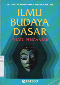 Cover ILMU BUDAYA DASAR SUATU PENGANTAR / MUNANDAR SULAEMAN