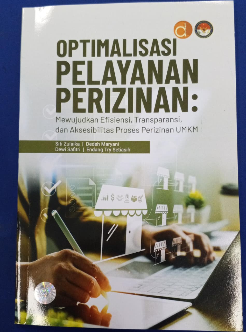 Cover OPTIMALISASI PELAYANAN PERIZINAN :  Mewujudkan Efisiensi, Transparansi, dan Aksesibilitas Proses Perizinan UMKM / SITI ZULAIKA, dkk