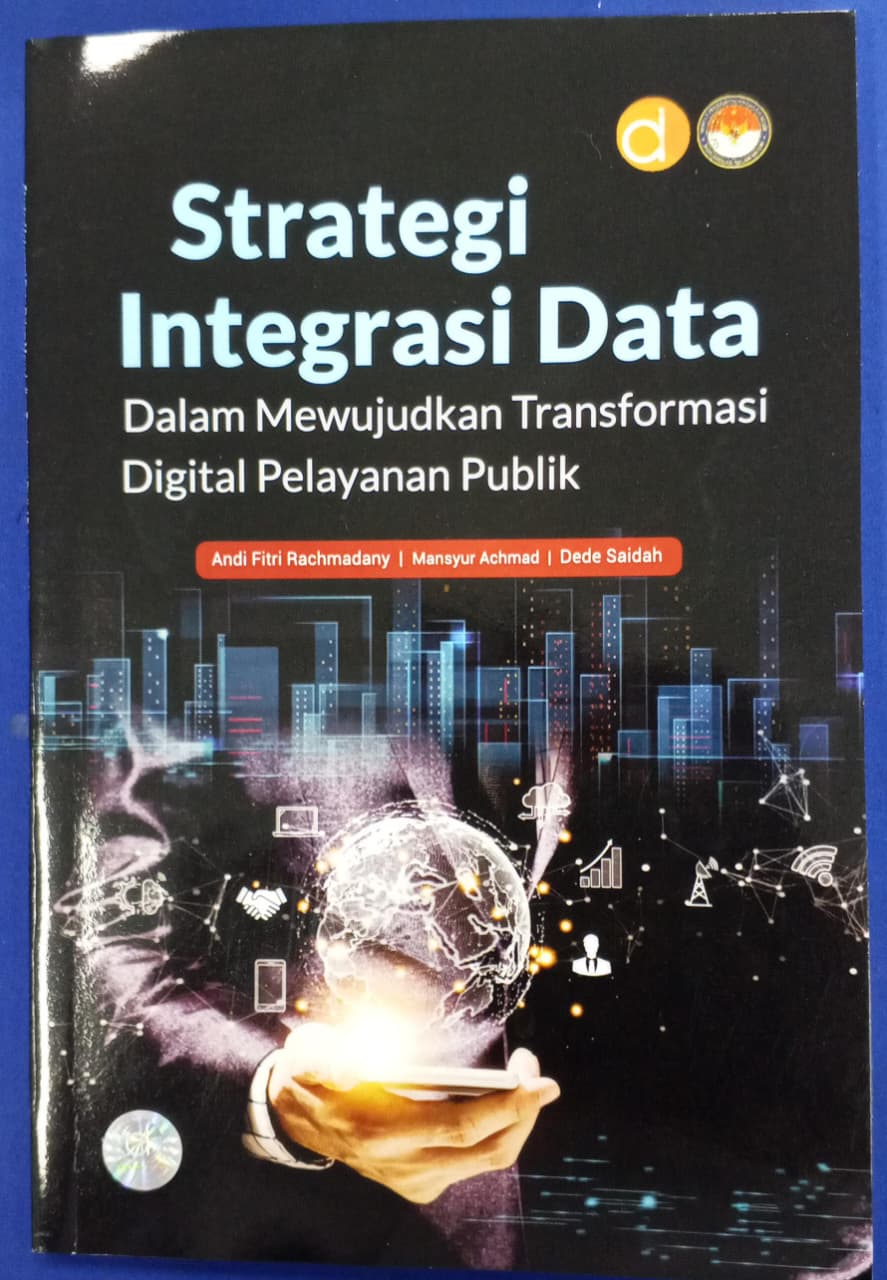 Cover STRATEGI INTEGRASI DATA :  Dalam Mewujudkan Transformasi Digital Pelayanan Publik / ANDI FITRI RACHMADANY