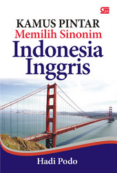 Cover KAMUS PINTAR MEMILIH SINONIM INDONESIA INGGRIS / HADI PODO