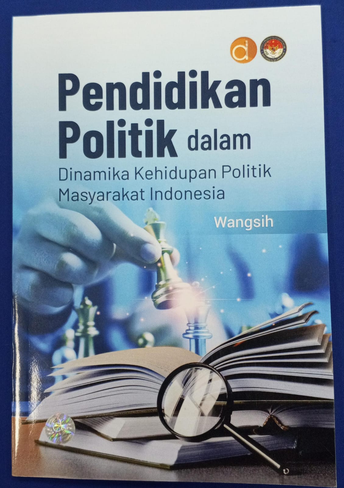 Cover PENDIDIKAN POLITIK :  Dalam Dinamika Kehidupan Politik Masyarakat Indonesia / WANGSIH