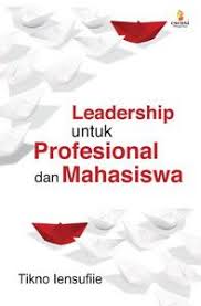 Cover LEADERSHIP UNTUK PROFESIONAL DAN MAHASISWA / TIKNO LENSUFIIE