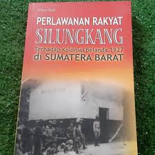 Cover PERLAWANAN RAKYAT SILUNGKANG :  Terhadap Kolonial Belanda 1927 di SUMATERA BARAT / NAWIR SAID