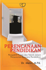 Cover PERENCANAAN PENDIDIKAN :  Peerspektif Proses dan Teknik dalam Penyusunan Rencana Pendidikan / Dr. MATIN, M.Pd