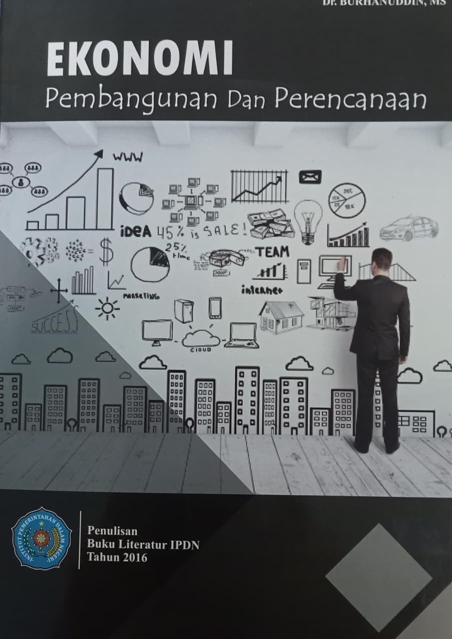 Cover EKONOMI PEMBANGUNAN DAN PERENCANAAN :  Buku Literatur IPDN Tahun 2016 / DR. BURHANUDDIN, MS