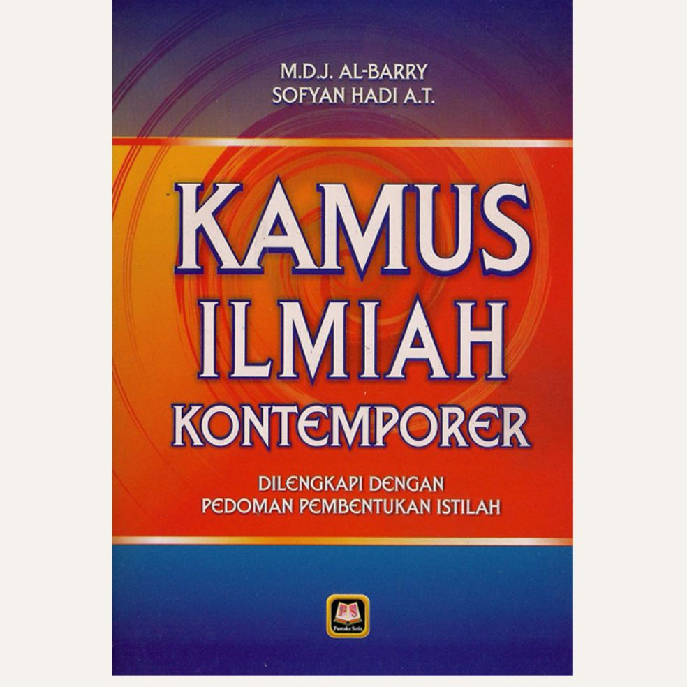 Cover KAMUS ILMIAH KONTEMPOLER :  Dilengkapi Deengan Pedoman Pembentukan Istilah / M.D.J. AL-BARRY