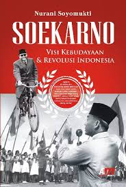 Cover SOEKARNO VISI KEBUDAYAAN DAN REVOLUSI INDONESIA / NURANI SOYOMUKTI