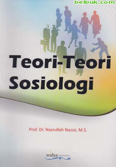 Cover TEORI TEORI SOSIOLOGI / Prof. Dr. NASRULLAH NAZSIR, M.S
