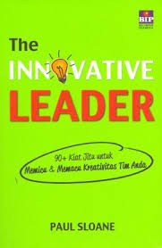 Cover THE INNOVATIVE LEADER :  90+ Kiat JItu untuk Memicu & Memacu Kreativitas Tim Anda / PAUL SLOANE