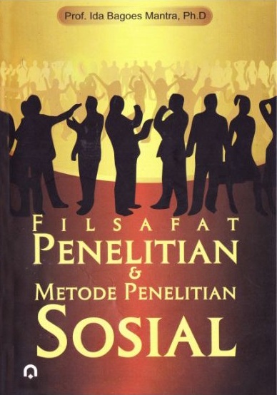 Cover FILSAFAT PENELITIAN & METODE PENELITIAN SOSIAL / IDA BAGOES MANTRA