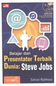Cover BELAJAR DARI PRESENTATOR TERBAIK DUNIA :  Solusi Aplikasi / STEVE JOBS