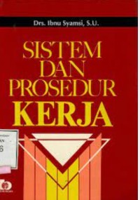 Cover SISTEM DAN PROSEDUR KERJA / Drs. IBNU SYAMSI, S.U