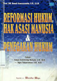 Cover REFORMASI HUKUM, HAK ASASI MANUSIA & PENEGAKAN HUKUM / ROMLI ATMASASMITA