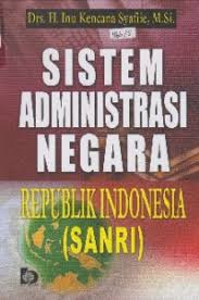 Cover SISTEM ADMINISTRASI NEGARA REPUBLIK INDONESIA (SANRI)' / INU KENCANA SYAFIIE