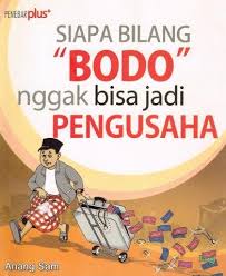 Cover SIAPA BILANG " BODO" NGGAK BISA JADI PENGUSAHA / ANANG SAM