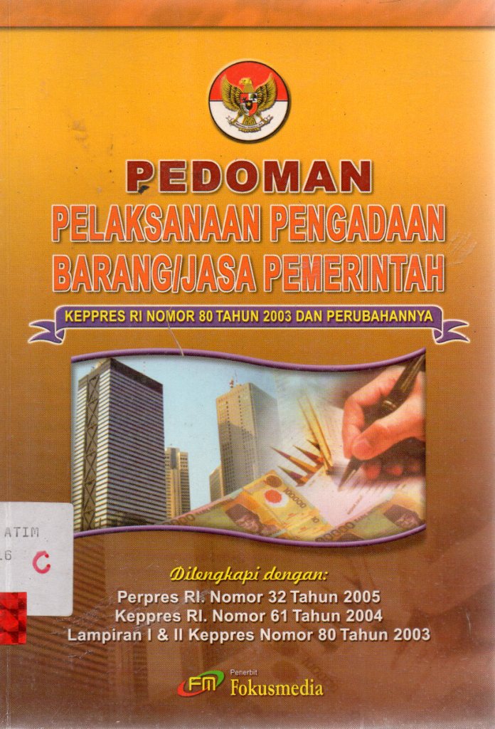 Cover PEDOMAN PELAKSANAAN PENGADAAN BARANG/JASA PEMERINTAH. :  KEPPRES RI NOMOR 80 TAHUN 2003 DAN PERUBAHANNYA / IKAPI