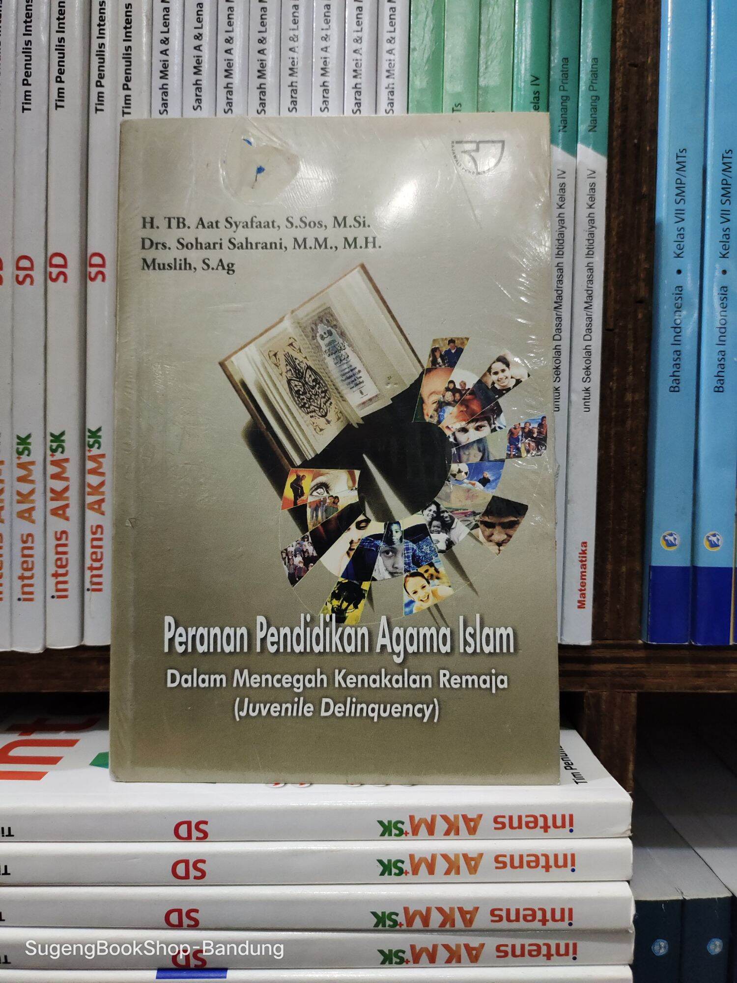 Cover PERANAN PENDIDIKAN AGAMA ISLAM :  Dalam Mencegah Kenakalan Remaja (Juvenile Delinguency) / AAT SYAFAAT