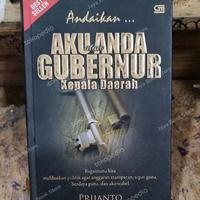 Cover ANDAIKAN AKU ATAU ANDA GUBERNUR KEPALA DAERAH / PRIJANTO