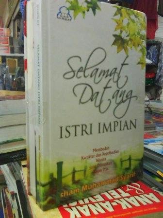 Cover SELAMAT DATANG ISTTRI IMPIAN :  Membedah Karakter dan Kepribadian Wanita yang Diimpikan Kaum Pria / ISHAM MUHAMMAD SYARIF