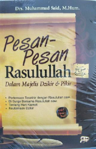 Cover PESAN-PESAN RASULULLAH DALAM MAJELIS DZIKIR & PIKIR / Drs. MUHAMMAD SAID, M.Hum