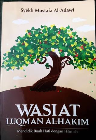 Cover WASIAT LUQMAN AL-HAKIM :  Mendidik Buah Hati dengan Hikmah / SYEKH MUSTAFA AL-ADAWI