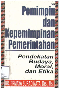 Cover PEMIMPIN DAN KEPEMIMPINAN PEMERINTAHAN :  Pendekatan Budaya, Moral, dan Etika / ERMAYA SURADINATA