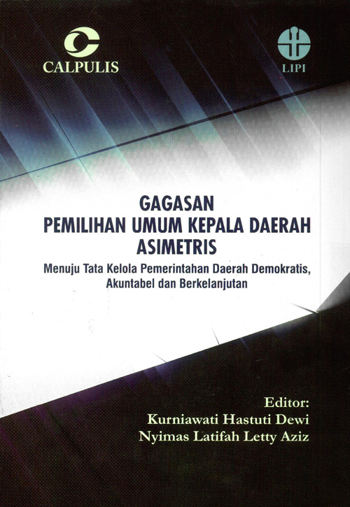 Cover GAGASAN PEMILIHAN UMUM KEPALA DAERAH ASIMETRIS :  Menuju Tata Kelola Pemerintahan Daerah Demokratis, Akuntabel dan Berkelanjutan / KURNIAWATI HASTUTI DEWI (Editor)