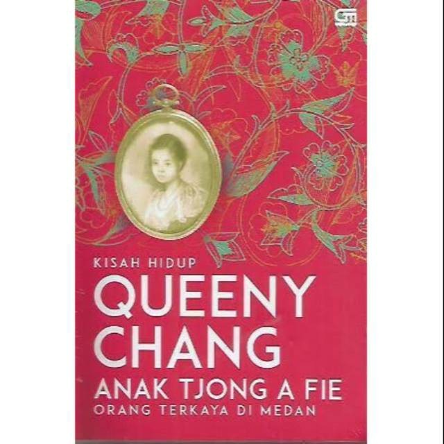 Cover KISAH HIDUP QUEENY CHANG :  Anak Tjong A Fie Orang Terkaya di Medan / QUEENY CHANG