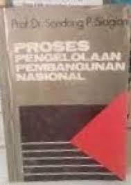 Cover PROSES PENGELOLAAN PEMBANGUNAN NASIONAL / SONDANG P. SIAGIAN