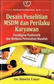 Cover DESAIN PENELITIAN MSDM DAN PERILAKU KARYAWAN :  Paradigma Positivistik dan Berbasis Pemecahan Masalah / Dr. HUSEIN UMAR