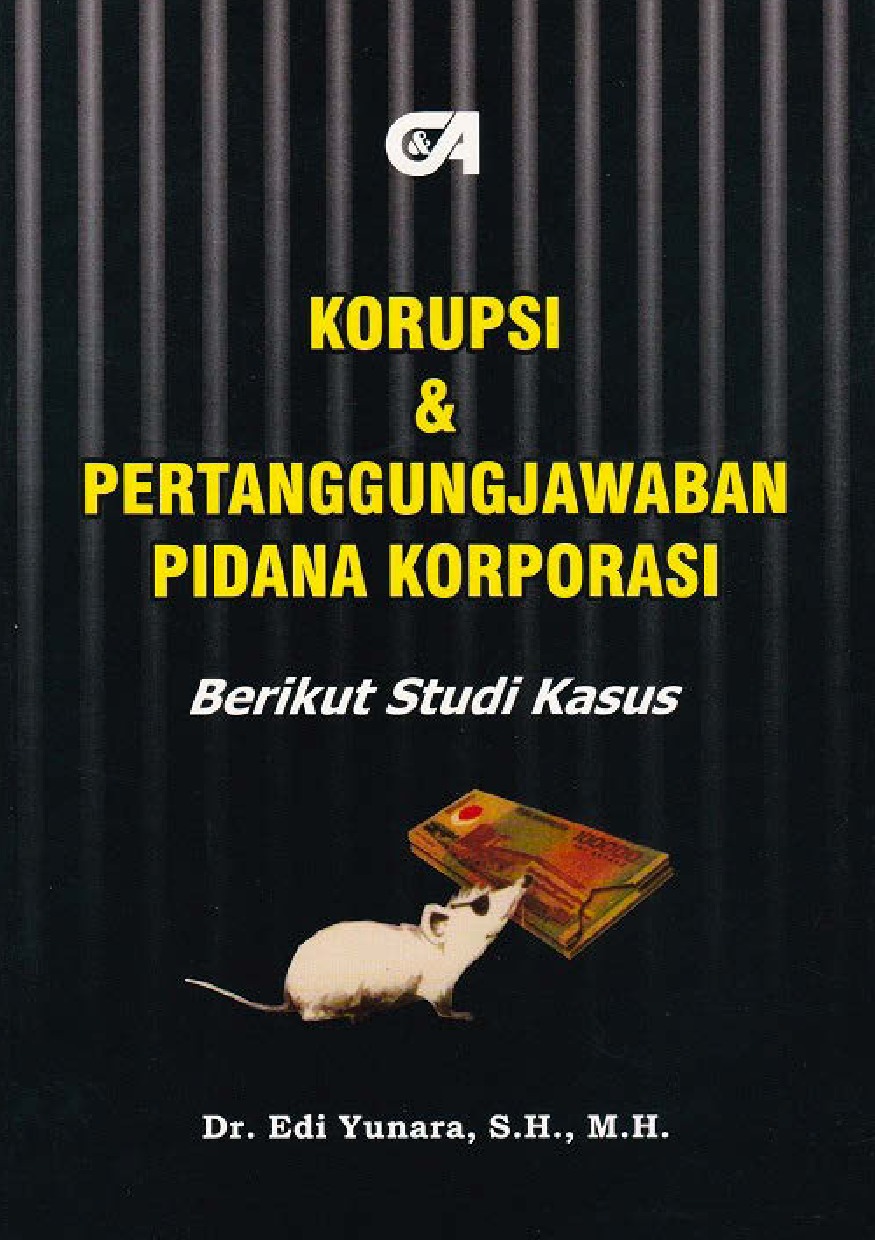 Cover KORUPSI & PERTANGGUNGJAWABAN PIDANA KKORPORASI BERIKUT STUDI KASUS / EDI YUNARA