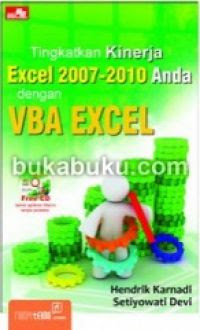Cover TINGKATKAN KINERJA EXCEL 2007 - 2010 ANDA dengan VBA EXCEL / HENDRIK KARNADI