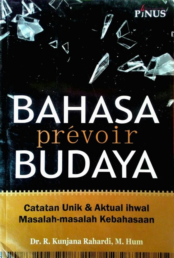 Cover BAHAYA  pre'voir BUDAYA :  Catatan Unik & Aktual Ihwal Masalah-masalah Kebahasaan / Dr. R. KUNJANA RAHARDI, M.Hum