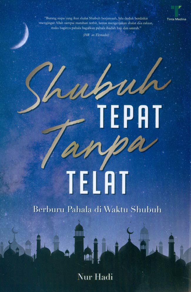 Cover SHUBUH TEPAT TANPA TELAT :  Berburu Pahala di Waktu Shubuh / NUR HADI