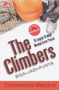 Cover THE CLIMBERS BISA - JADI - PUNYA :  10 Langkah Strategis Mendaki Karier Puncak / DJOKOSANTOSO MOELJONO