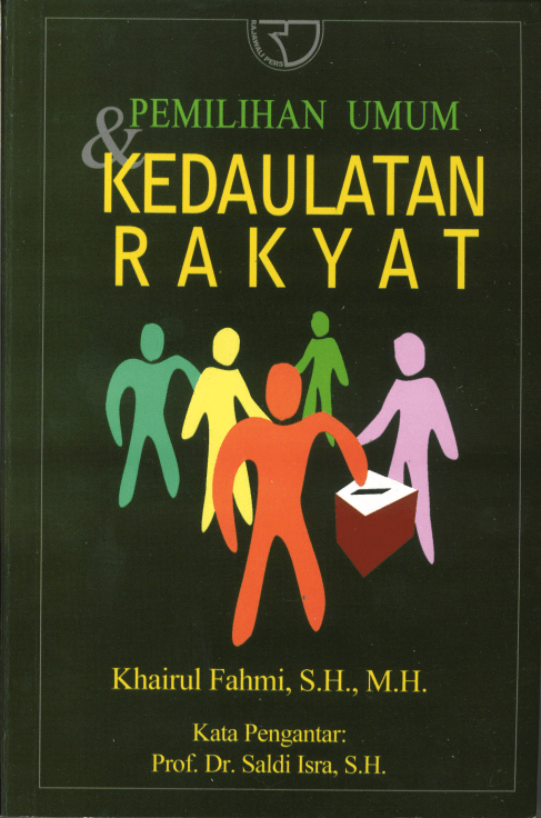 Cover PEMILIHAN DAN KEDAULATAN RAKYAT / KHAIRUL FAHMI, S.H., M.H.