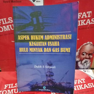 Cover ASPEK HUKUM ADMINISTRASI KEGIATAN USAHA HULU MINYAL DAN GAS BUMI / DIDIK SASONO SETYADI