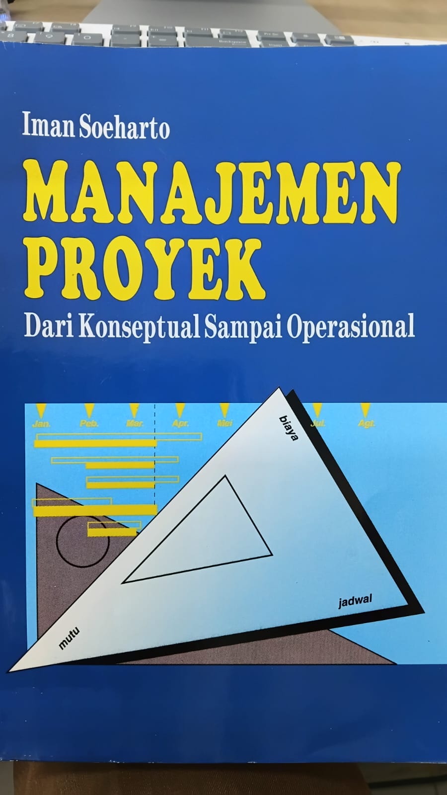 Cover MANAJEMEN PROYEK :. :  Dari Konseptual Sampai Operasional / IMAN SOEHARTO