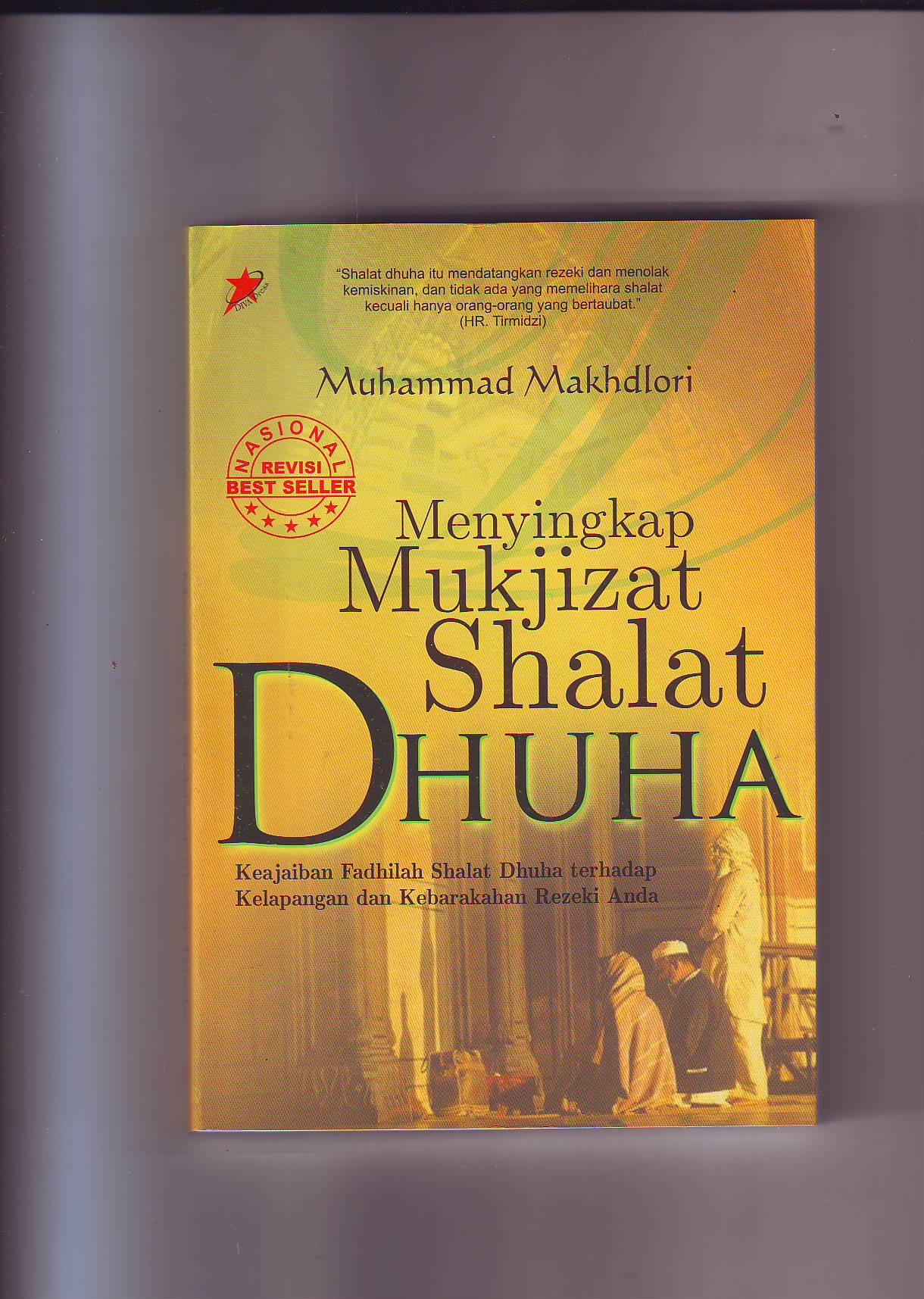 Cover MENYINGKAP MUKJIZAT SHALAT DHUHA :  KEAJAIBAN FADHILAH SHALAT DHUHA TERHADAP KELAPANGAN DAN KEBARAKAHAN REZEKI ANDA / MUHAMMAD MAKHDLORI