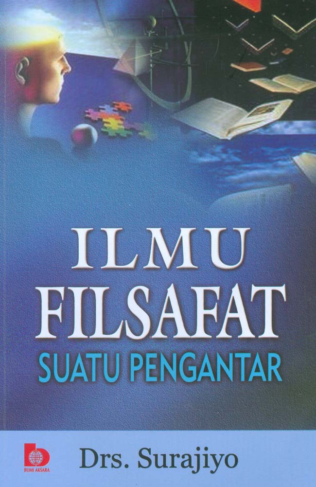 Cover ILMU FILSAFAT SUATU PENGANTAR / Drs. SURAJIYO