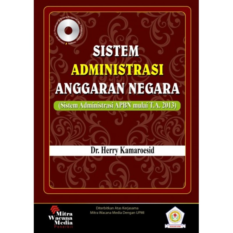 Cover SISTEM ADMINISTRASI ANGGARAN NEGARA :  Sistem Administrasi APBN mulai T.A. 2013 / Dr. HERRY KAMAROESID