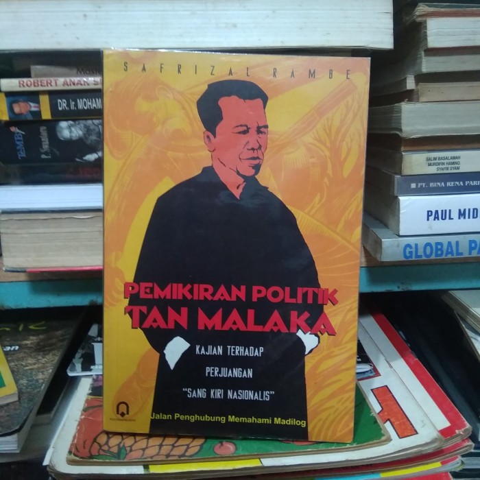 Cover PEMIKIRAN POLITIK TAN MALAKA :  Kajian Terhadap Perjuangan (Sang Kiri Nasionalisme" Jalan Penghubung Memahami Madilog / SAFRIZAL RAMBE