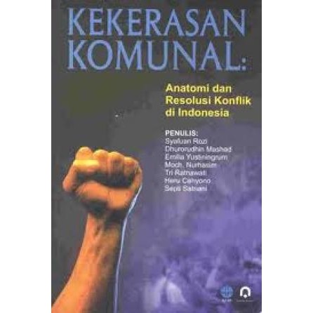 Cover KEKERASAN KOMUNAL :  Anatomi dan Resolusi Konflik di Indonesia / SYAFUAN ROZI
