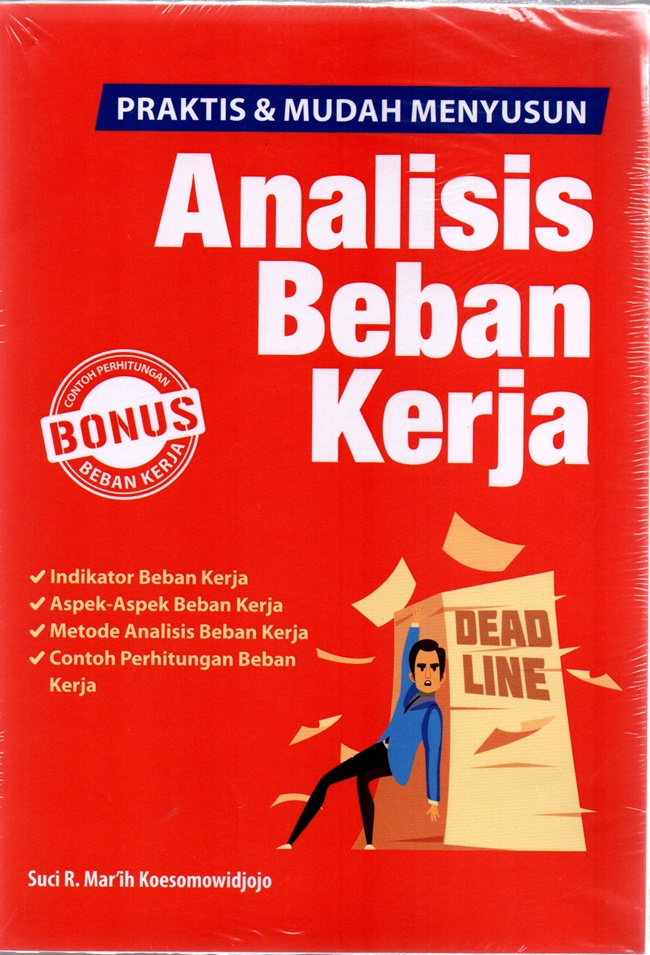 Cover PRAKTIS & MUDAH MENYUSUSN ANALISIS BEBAN KERJA :  - Indikator Beban Kerja, - Aspek Aspek Bebean kerja, - Metode Analisisi Beban Kerja, - Contoh Perhitungan Beban Kerja / SUCI R. MAR'IH KOESOMOWIDJOJO