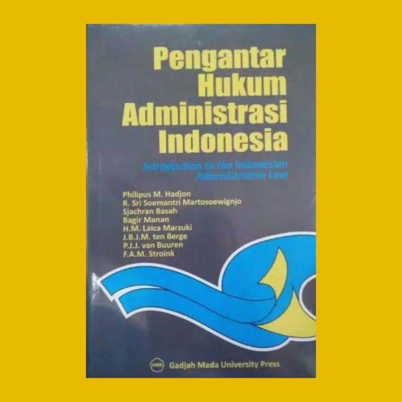Cover PENGANTAR HUKUM ADMINISTRASI INDONESIA :  Introduction to the Indonesian Administrative Law / PHLIPUS M. HADJON, dkk.