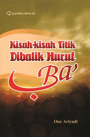 Cover KISAH-KISAH DIBALIK HURUF BA' / ONY ARIYADI