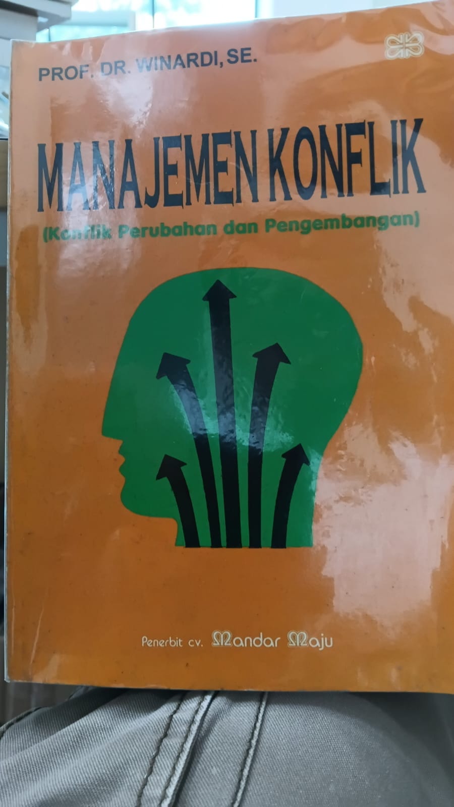 Cover MANAJEMEN KONFLIK :  (Konflik Perubahan dan Pengembangan) / PROF. DR. WINARDI, SE
