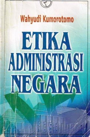 Cover ETIKA ADMINISTRASI NEGARA / WAHYUDI KUMOROTOMO